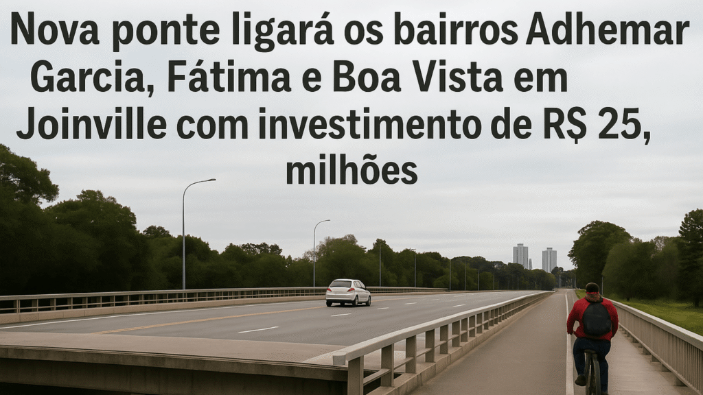 Nova ponte entre os bairros Fátima e Guanabara em Joinville, com ciclista e carro sobre o rio em um dia nublado