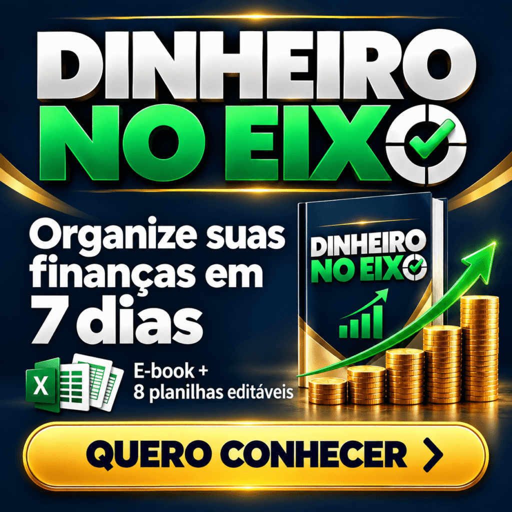 Anúncio do e-book Dinheiro no Eixo, com plano de organização financeira em 7 dias e botão “Quero organizar meu dinheiro”.